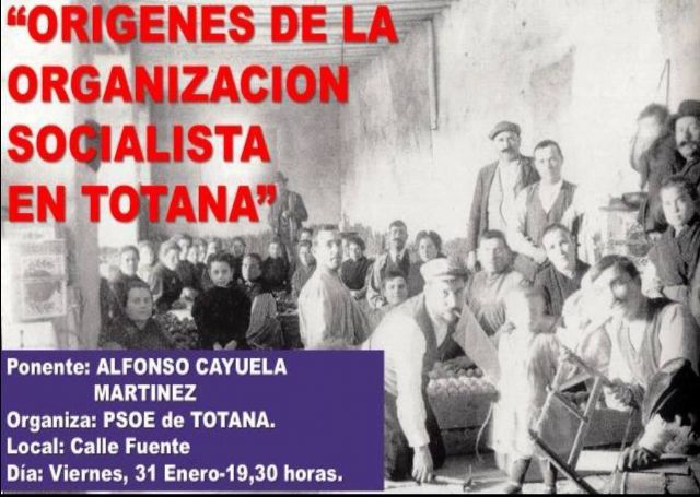 El Partido Socialista de Totana organiza una conferencia sobre 'Los orígenes de la organización socialista en Totana'