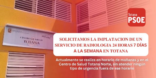 El PSOE solicita la implantación de un servicio de radiología 24 horas en Totana